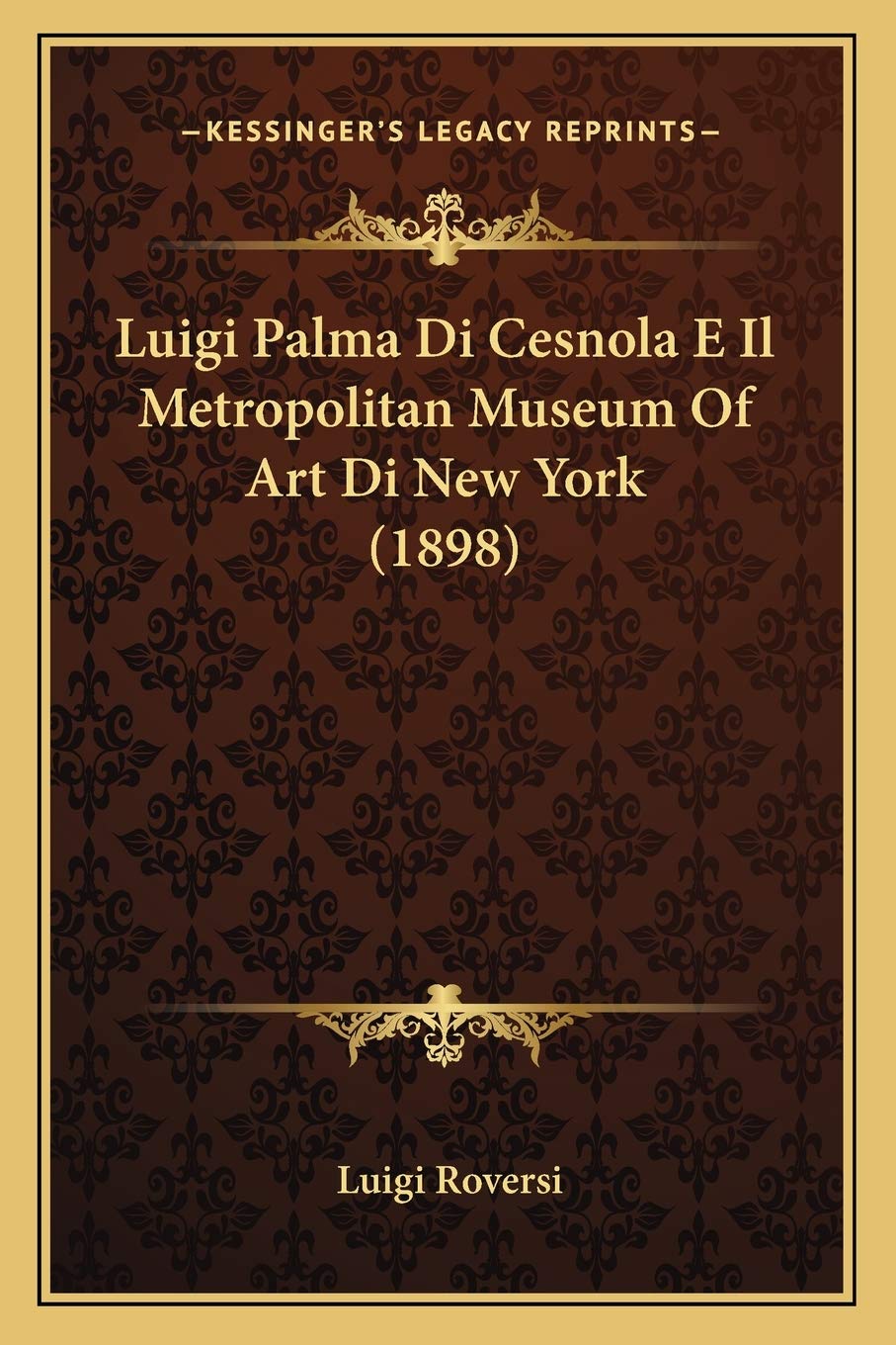 Luigi Palma Di Cesnola E Il Metropolitan Museum Of Art Di New York (1898) Contemporary literature