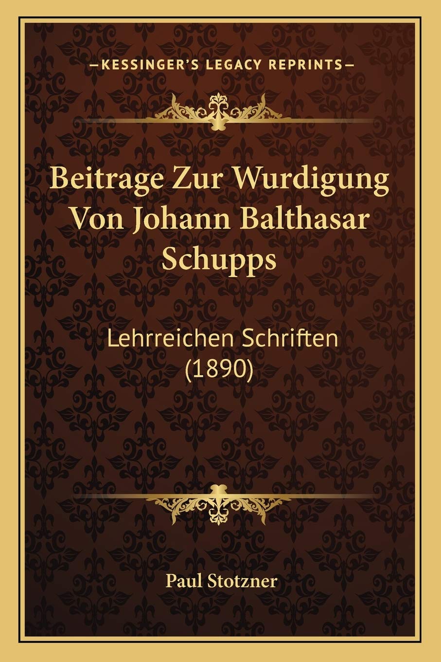 Beitrage Zur Wurdigung Von Johann Balthasar Schupps: Lehrreichen Schriften (1890) Philosophy