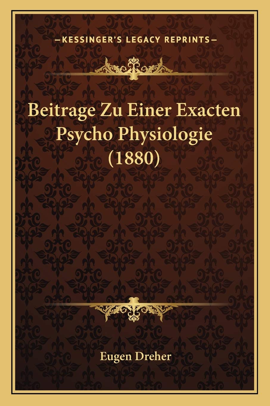 Beitrage Zu Einer Exacten Psycho Physiologie (1880) Medicine
