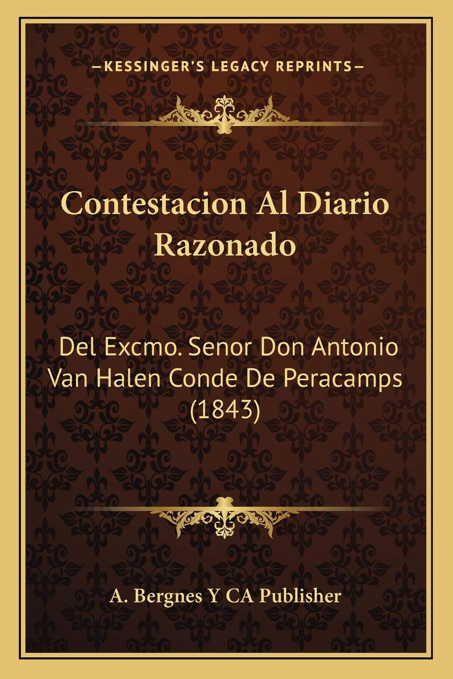 Contestacion Al Diario Razonado: Del Excmo. Senor Don Antonio Van Halen Conde De Peracamps (1843) International