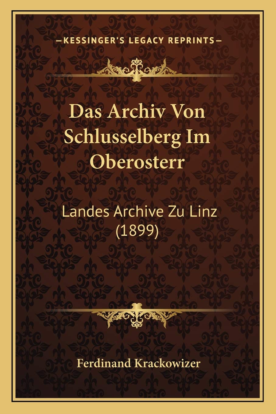 Das Archiv Von Schlusselberg Im Oberosterr: Landes Archive Zu Linz (1899) International