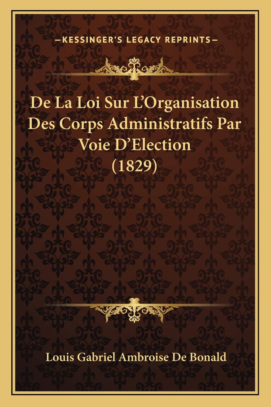 De La Loi Sur L'Organisation Des Corps Administratifs Par Voie D'Election (1829) Law