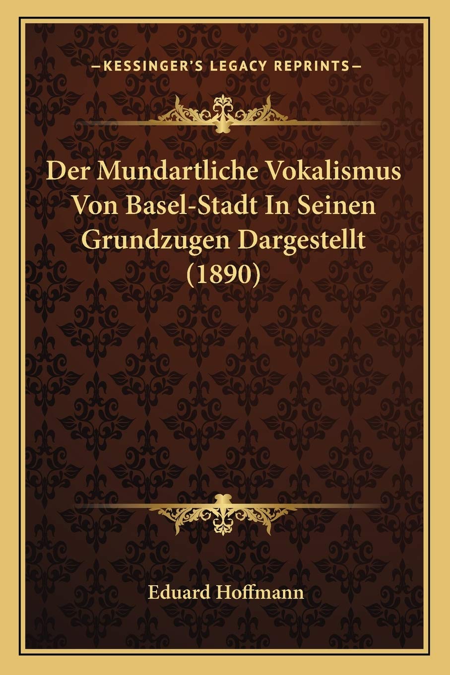 Der Mundartliche Vokalismus Von Basel-Stadt In Seinen Grundzugen Dargestellt (1890) Social Sciences