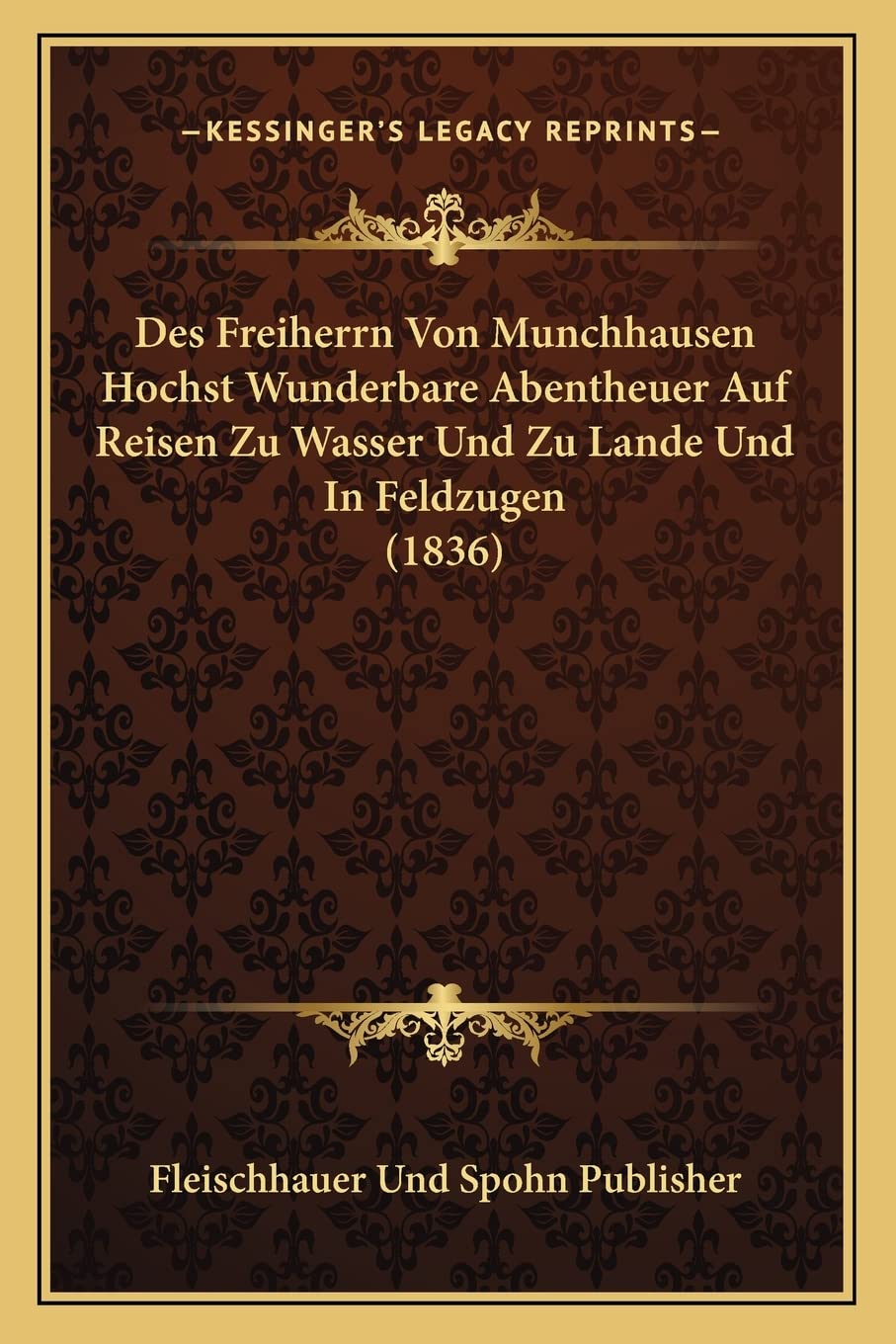 Des Freiherrn Von Munchhausen Hochst Wunderbare Abentheuer Auf Reisen Zu Wasser Und Zu Lande Und In Feldzugen (1836) International