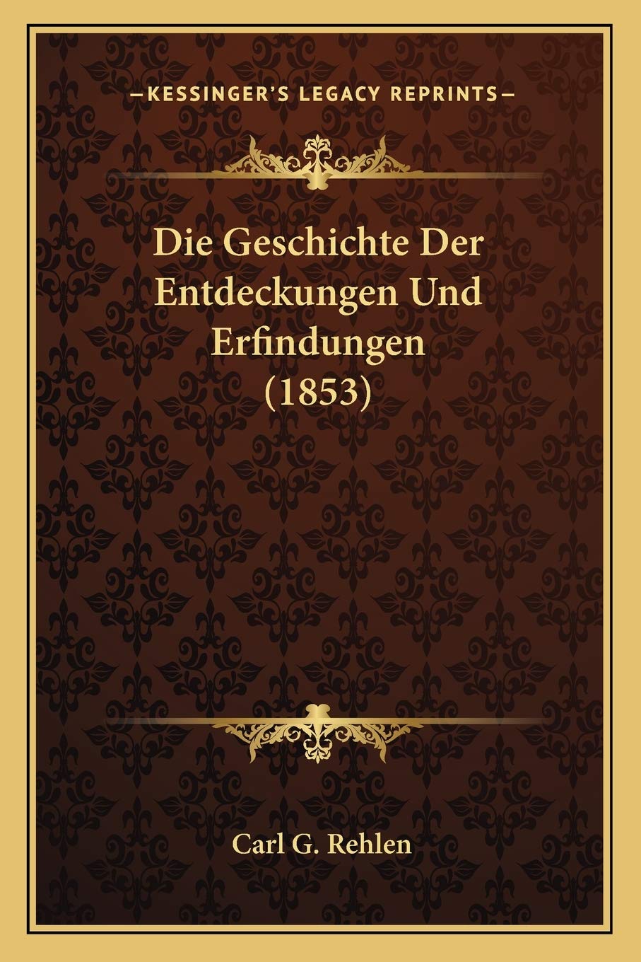 Die Geschichte Der Entdeckungen Und Erfindungen (1853) International