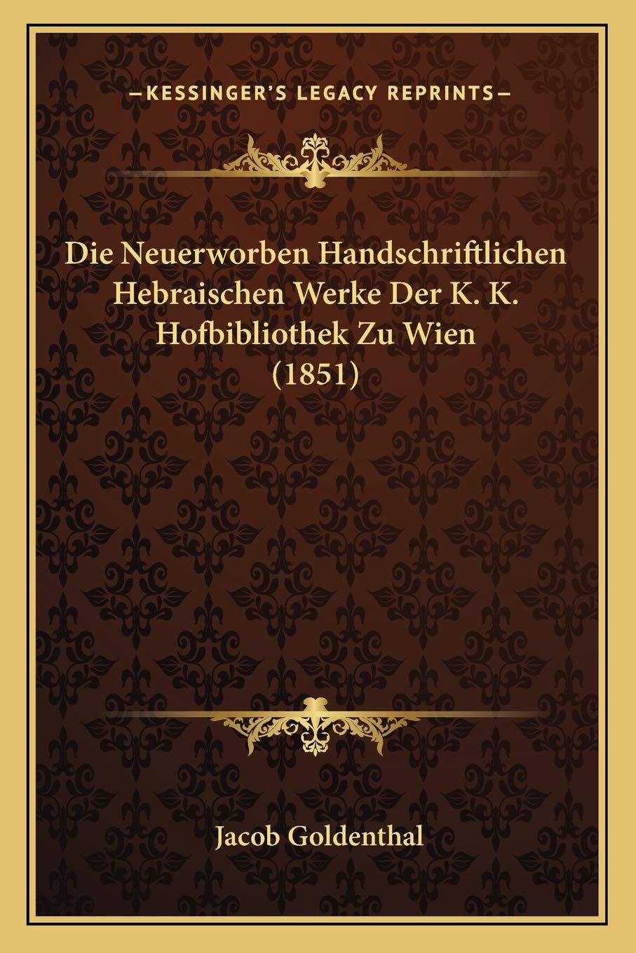 Die Neuerworben Handschriftlichen Hebraischen Werke Der K. K. Hofbibliothek Zu Wien (1851) International