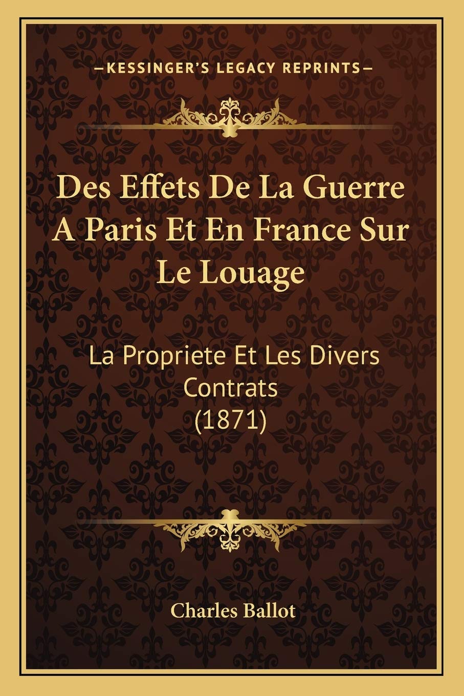 Des Effets De La Guerre A Paris Et En France Sur Le Louage: La Propriete Et Les Divers Contrats (1871) Law