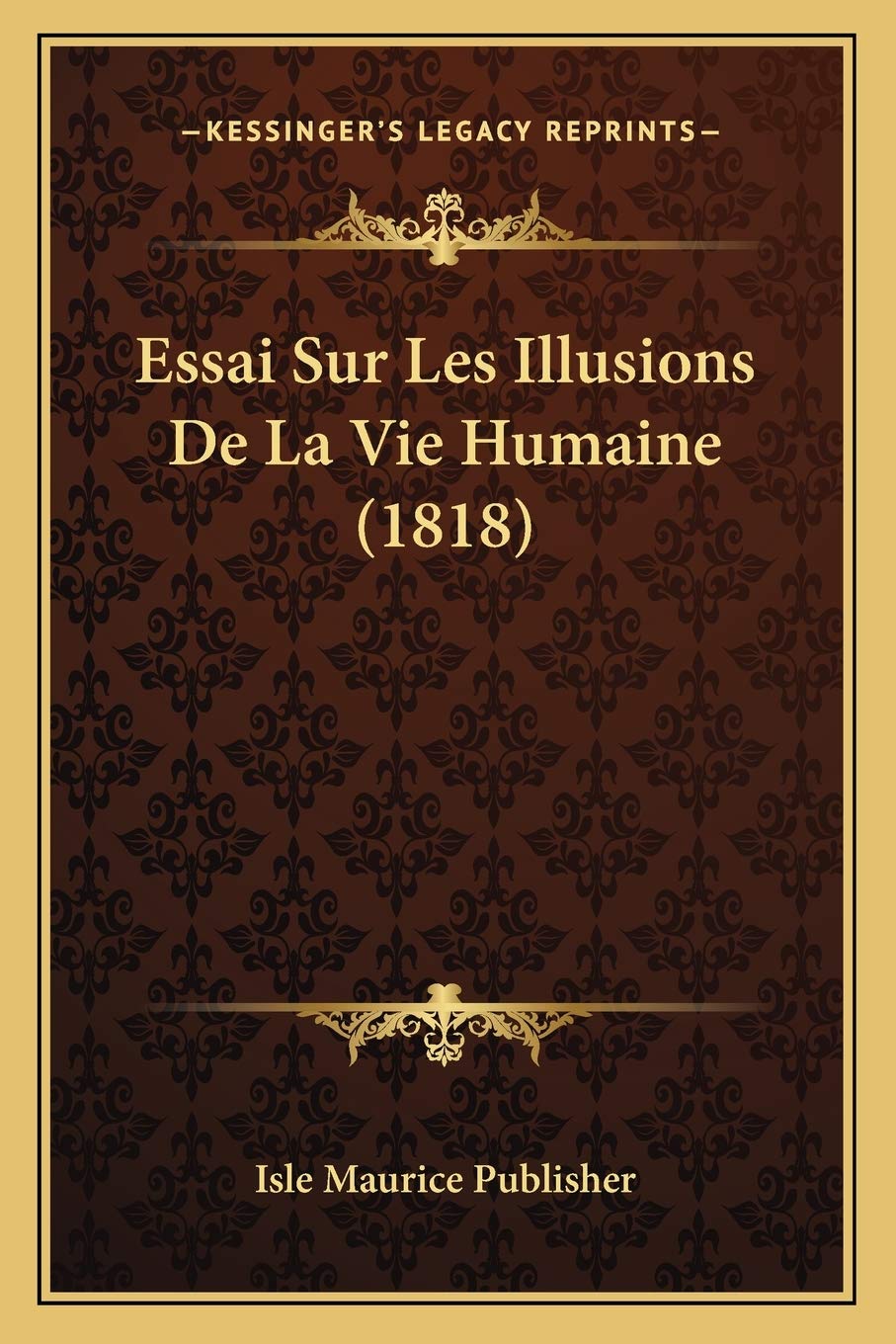 Essai Sur Les Illusions De La Vie Humaine (1818) Philosophy