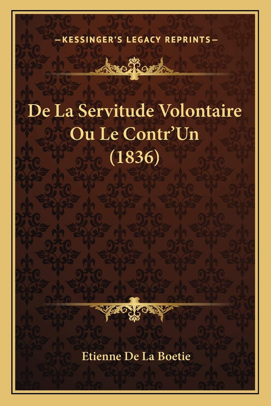 De La Servitude Volontaire Ou Le Contr'Un (1836) book