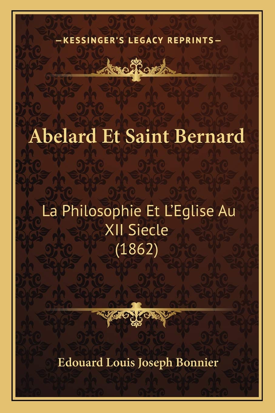 Abelard Et Saint Bernard: La Philosophie Et L'Eglise Au XII Siecle (1862) book