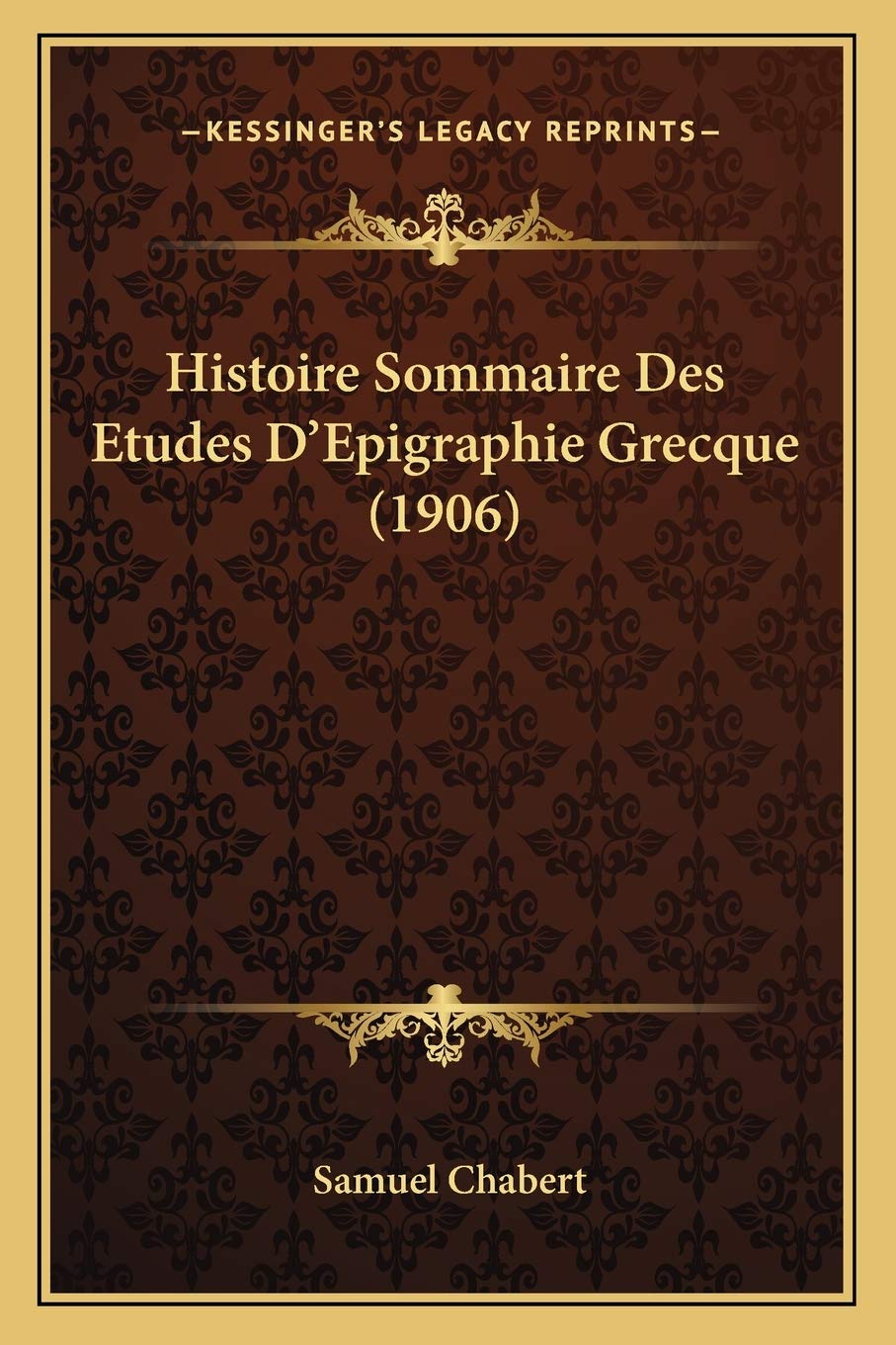 Histoire Sommaire Des Etudes D'Epigraphie Grecque (1906) book