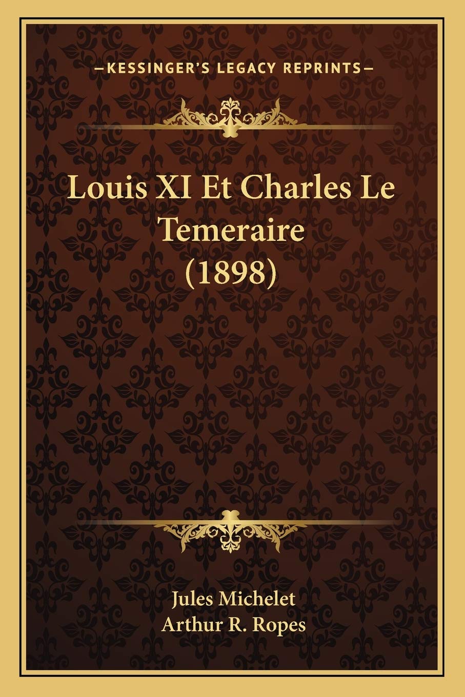 Louis XI Et Charles Le Temeraire (1898) book