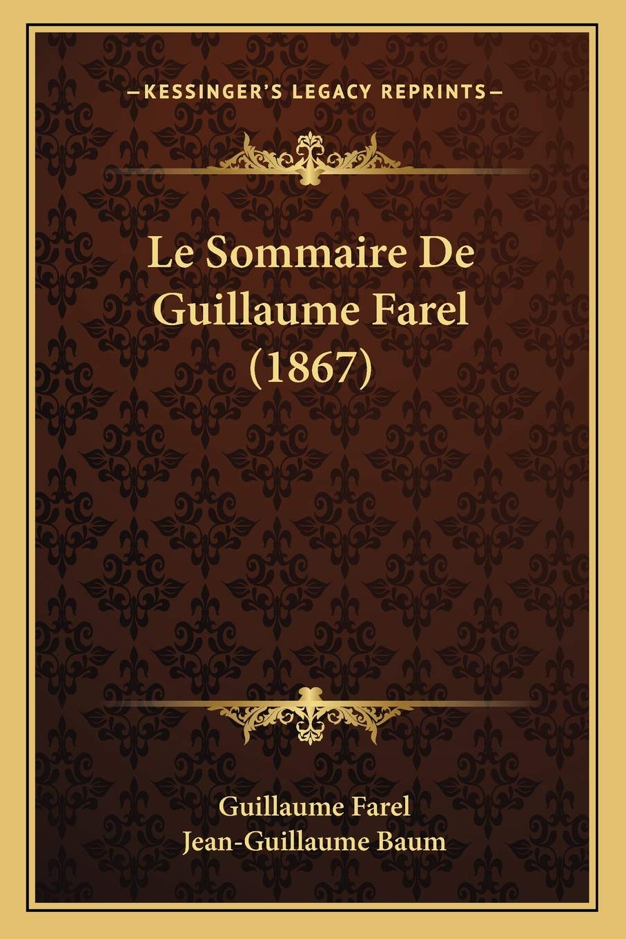 Le Sommaire De Guillaume Farel (1867) book