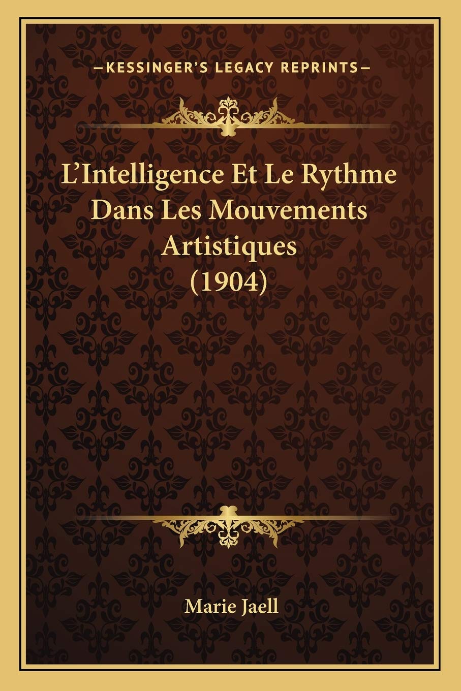 L'Intelligence Et Le Rythme Dans Les Mouvements Artistiques (1904) book