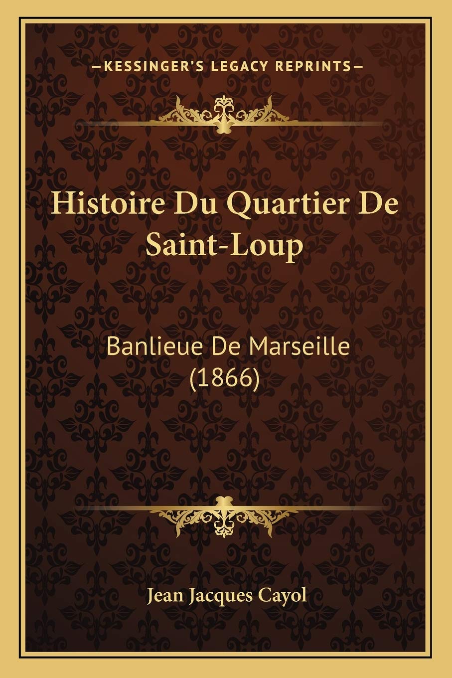Histoire Du Quartier De Saint-Loup: Banlieue De Marseille (1866) book