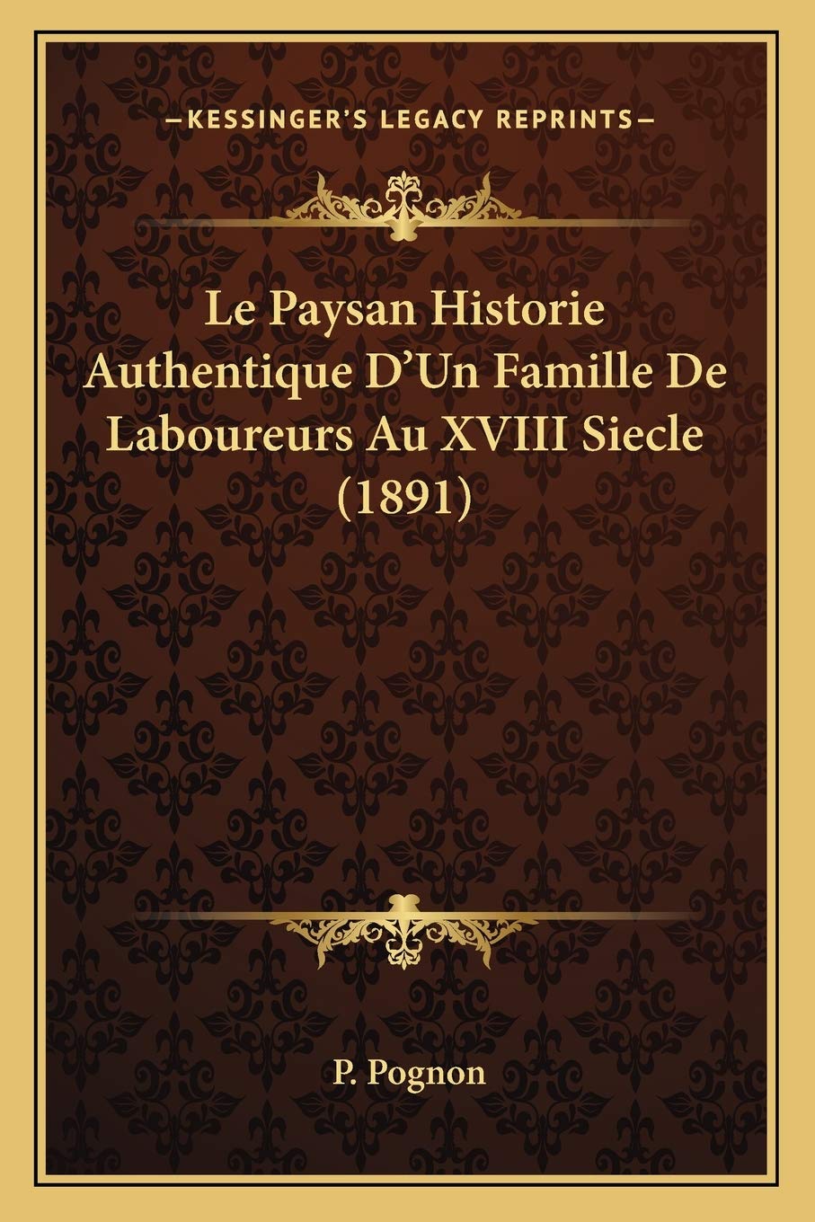 Le Paysan Historie Authentique D'Un Famille De Laboureurs Au XVIII Siecle (1891) book