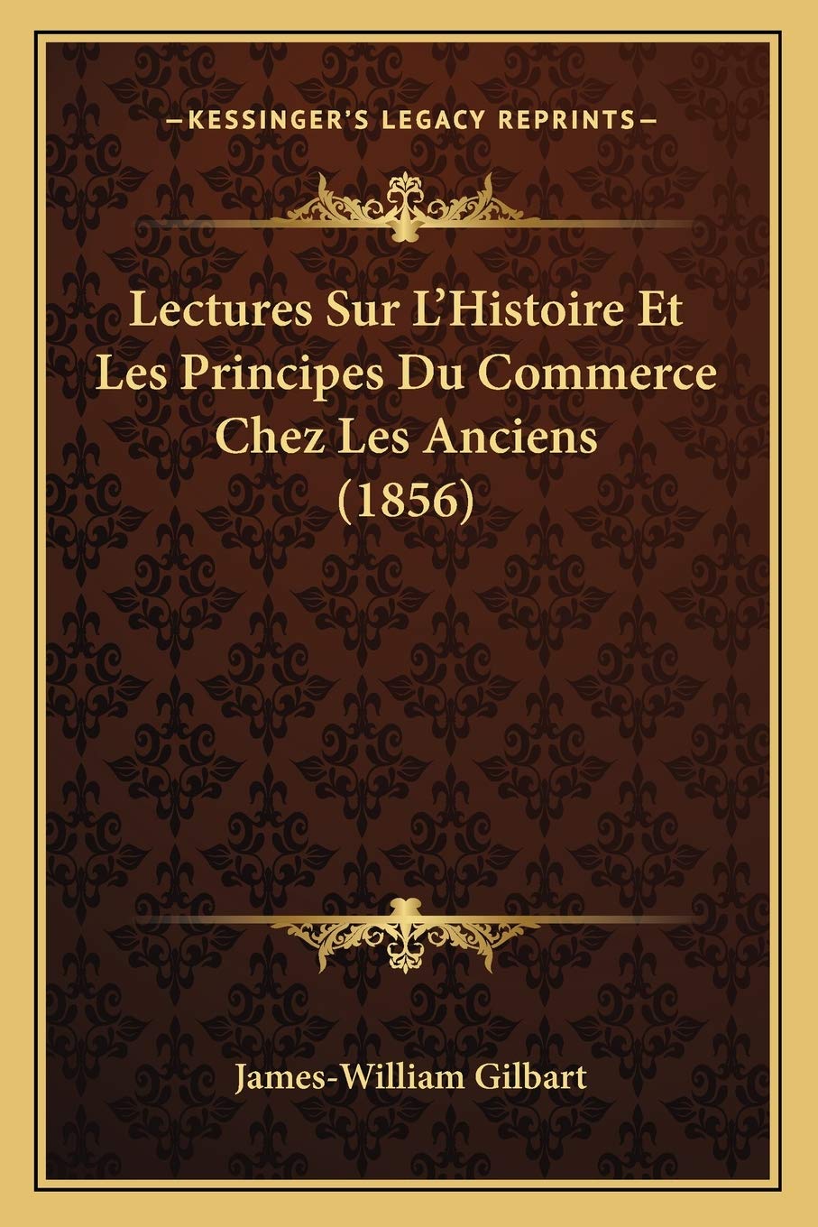 Lectures Sur L'Histoire Et Les Principes Du Commerce Chez Les Anciens (1856) book