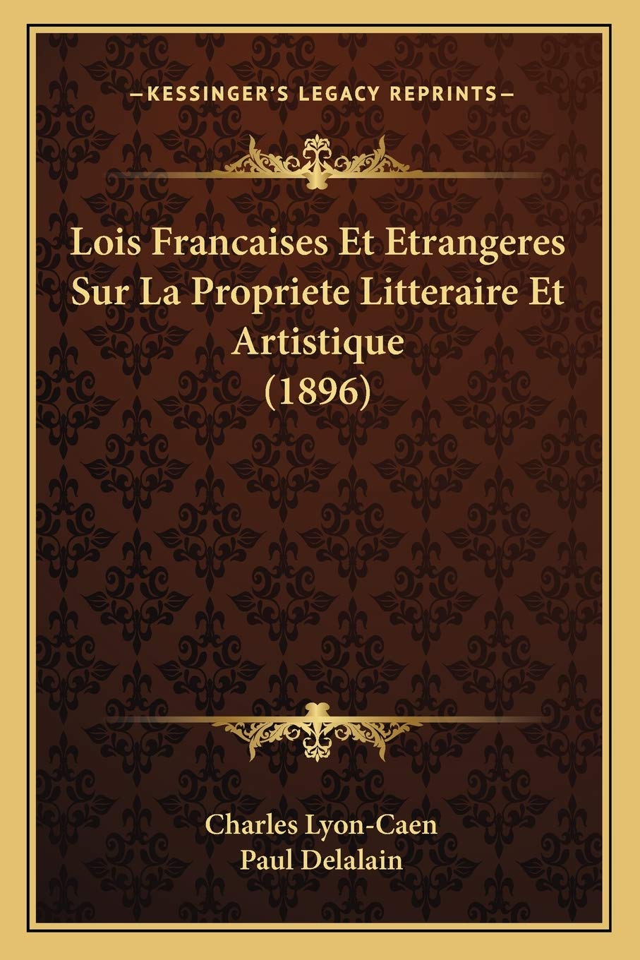 Lois Francaises Et Etrangeres Sur La Propriete Litteraire Et Artistique (1896) book