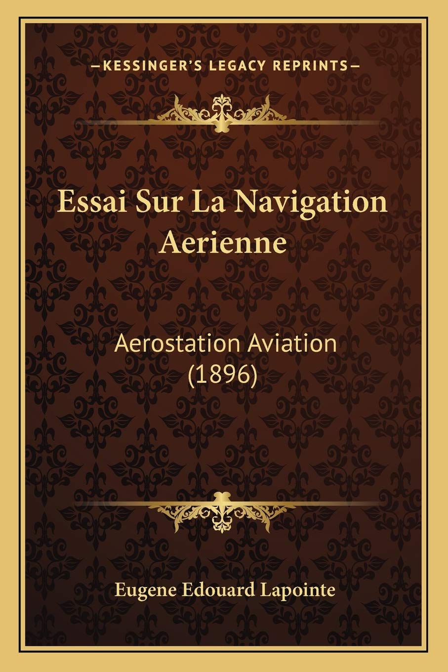 Essai Sur La Navigation Aerienne: Aerostation Aviation (1896) book