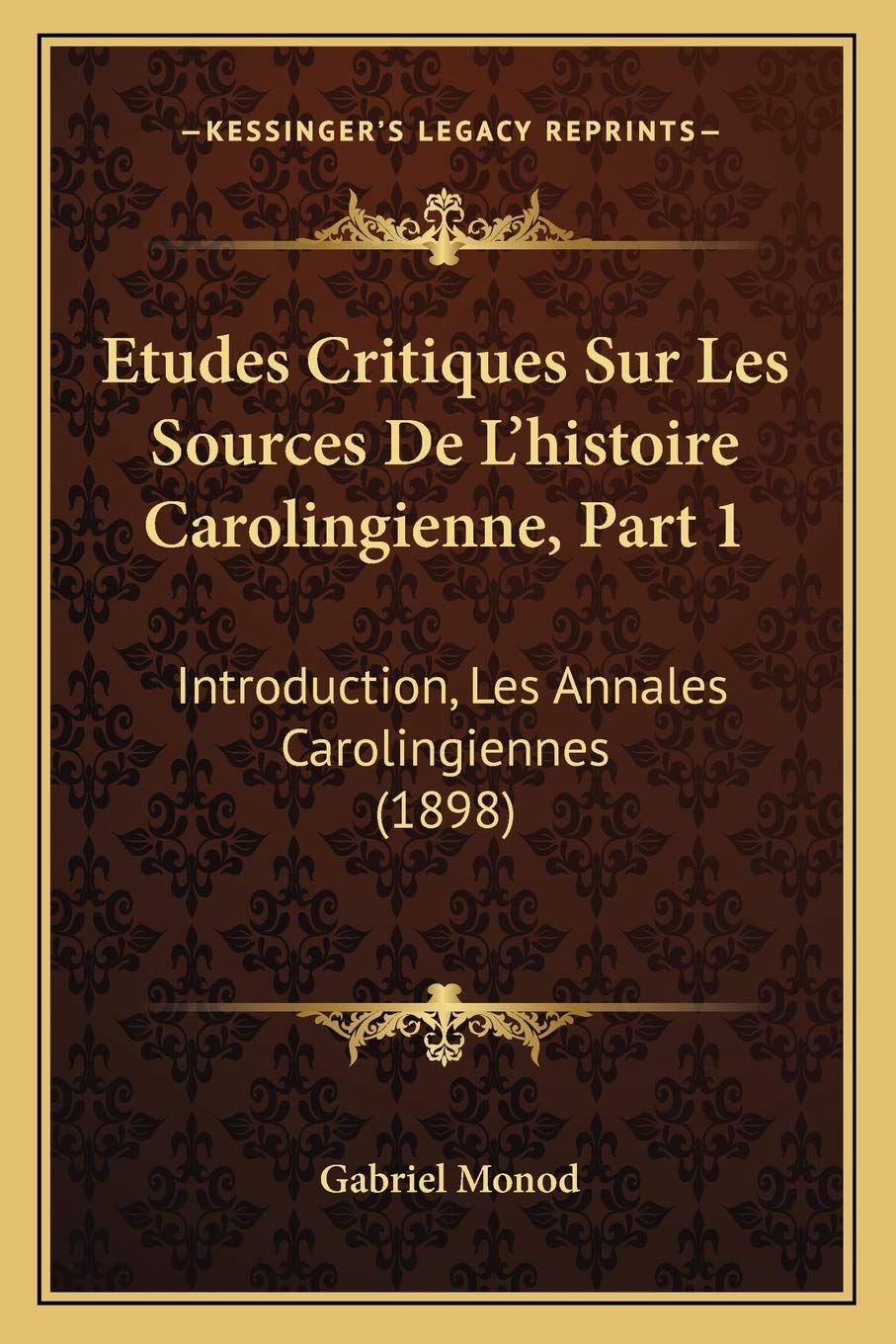 Etudes Critiques Sur Les Sources De L'histoire Carolingienne, Part 1: Introduction, Les Annales Carolingiennes (1898) book