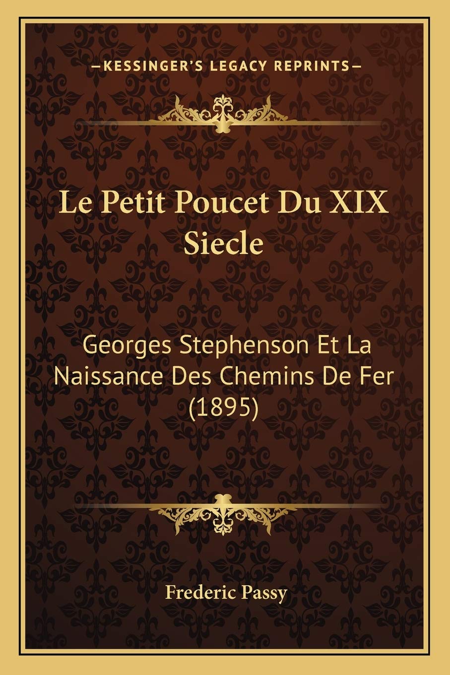 Le Petit Poucet Du XIX Siecle: Georges Stephenson Et La Naissance Des Chemins De Fer (1895) book