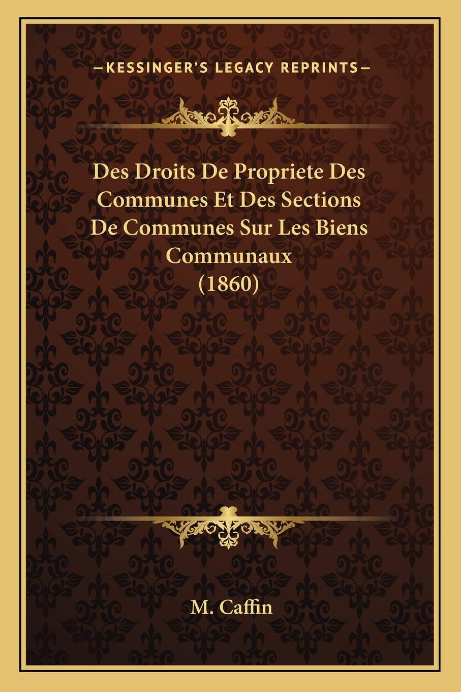 Des Droits De Propriete Des Communes Et Des Sections De Communes Sur Les Biens Communaux (1860) book