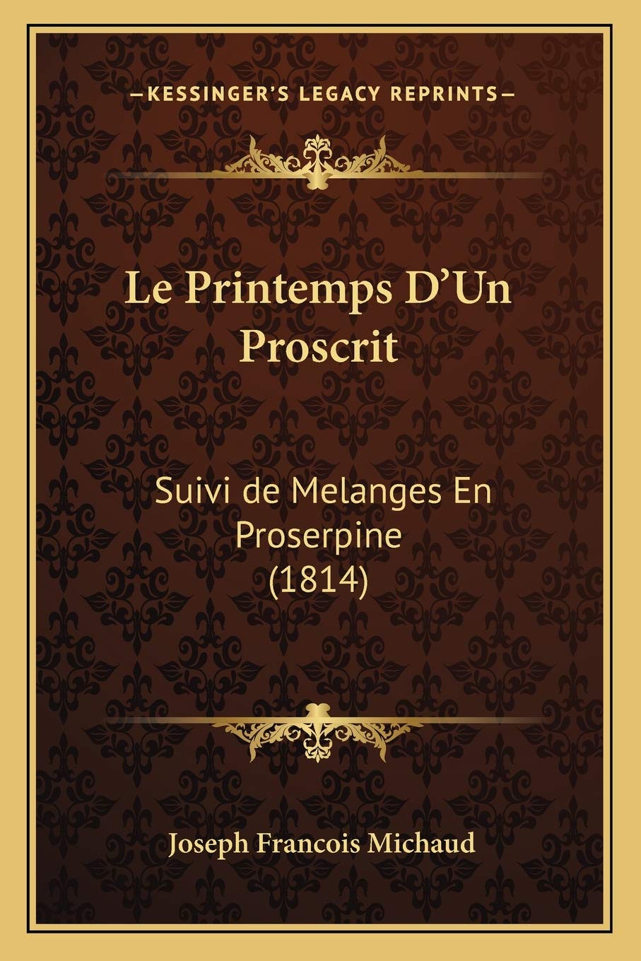 Le Printemps D'Un Proscrit: Suivi de Melanges En Proserpine (1814) book