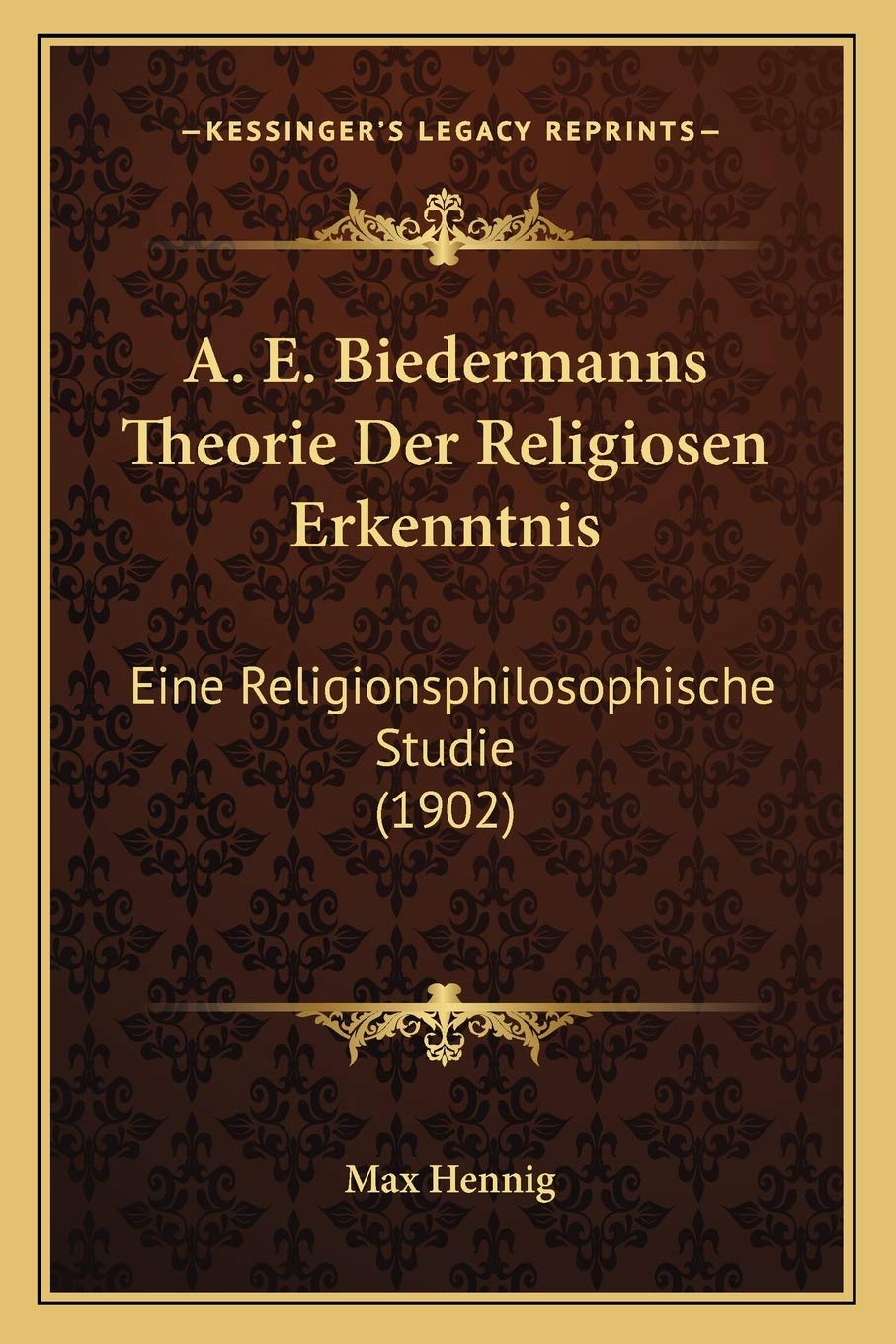 A. E. Biedermanns Theorie Der Religiosen Erkenntnis: Eine Religionsphilosophische Studie (1902) book