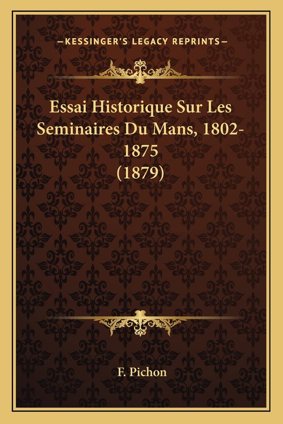 Essai Historique Sur Les Seminaires Du Mans, 1802-1875 (1879) book