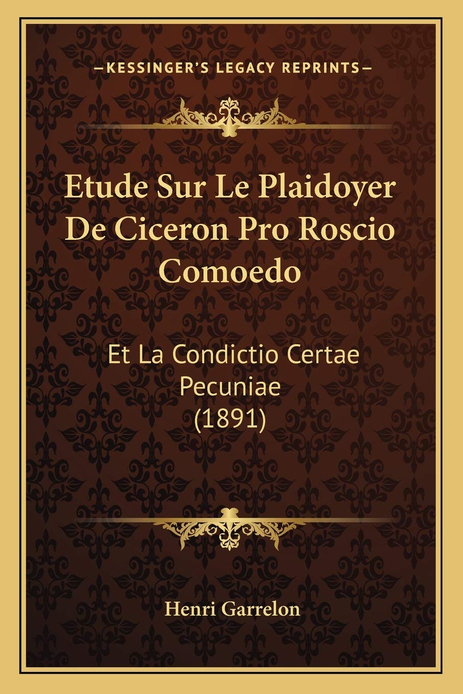 Etude Sur Le Plaidoyer De Ciceron Pro Roscio Comoedo: Et La Condictio Certae Pecuniae (1891) book