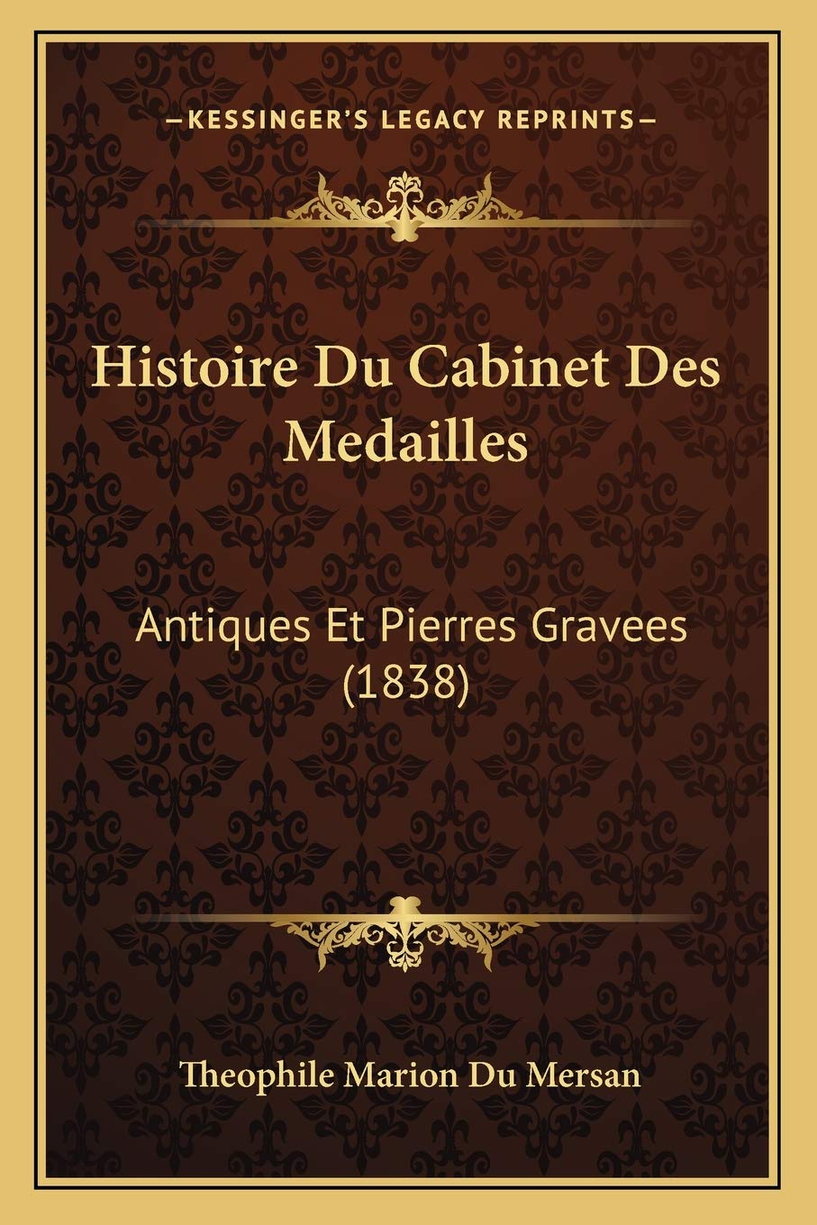 Histoire Du Cabinet Des Medailles: Antiques Et Pierres Gravees (1838) book