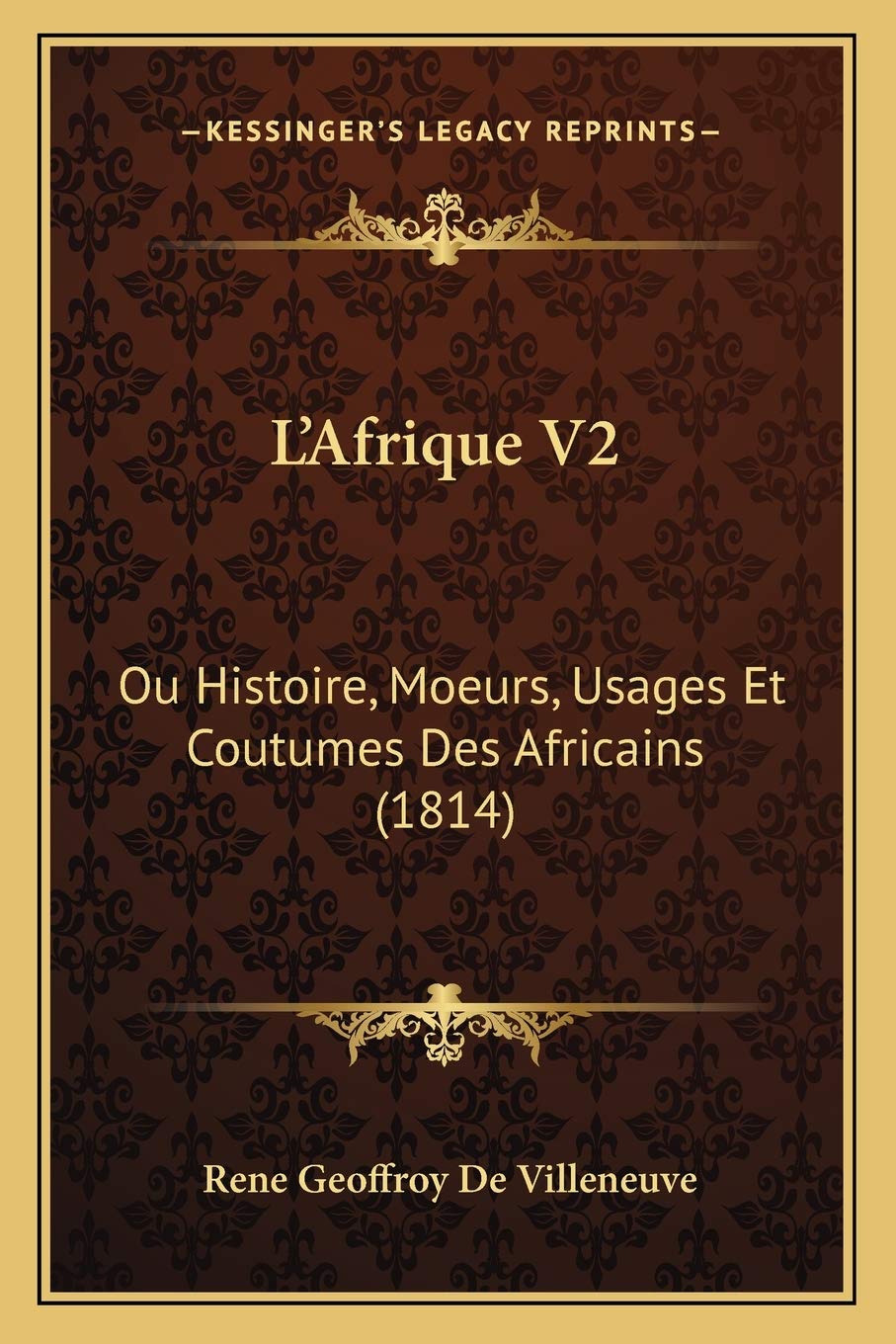L'Afrique V2: Ou Histoire, Moeurs, Usages Et Coutumes Des Africains (1814) book