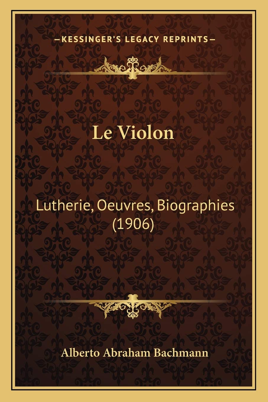 Le Violon: Lutherie, Oeuvres, Biographies (1906) book