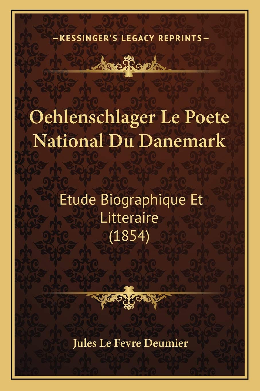 Oehlenschlager Le Poete National Du Danemark: Etude Biographique Et Litteraire (1854) book
