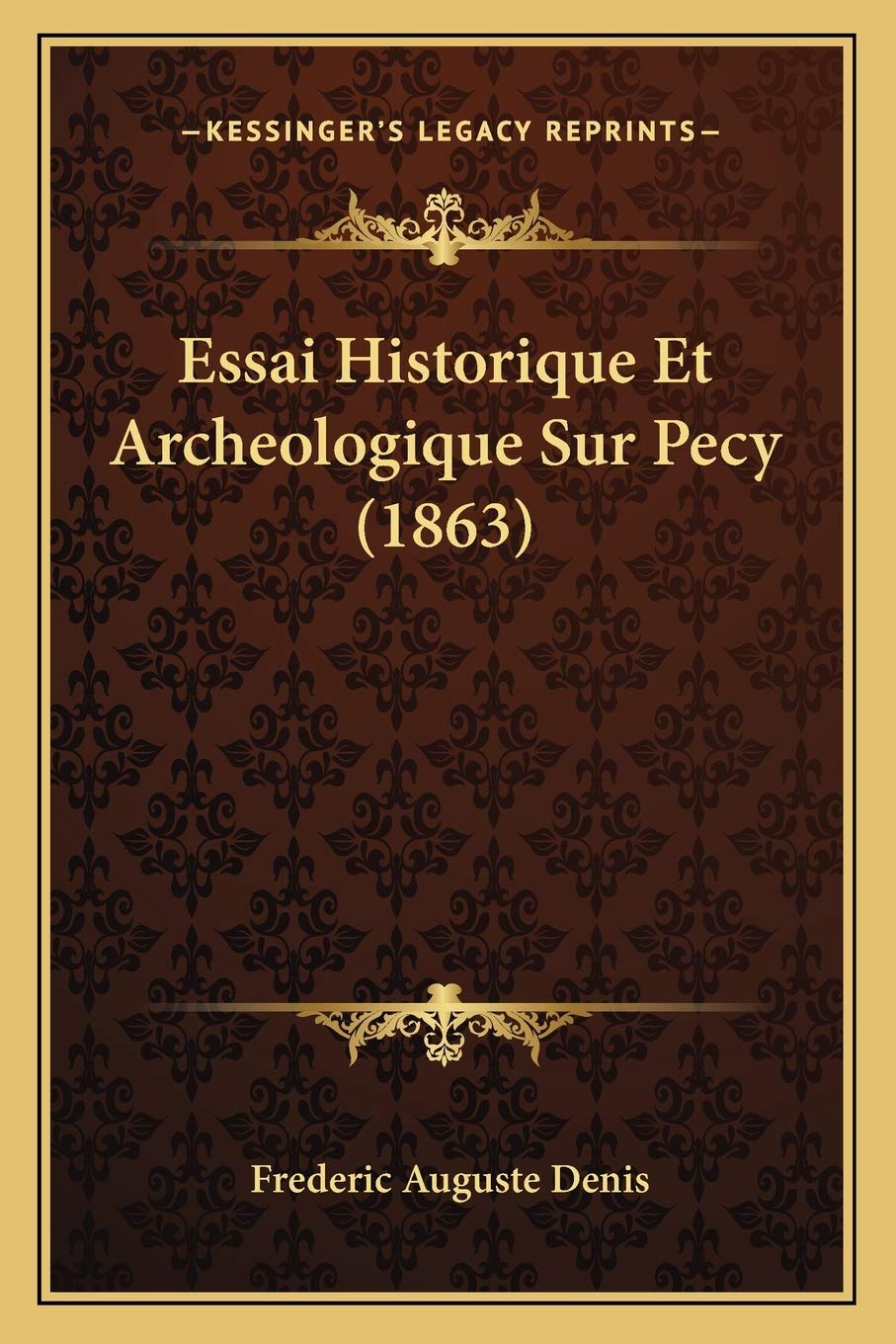 Essai Historique Et Archeologique Sur Pecy (1863) book