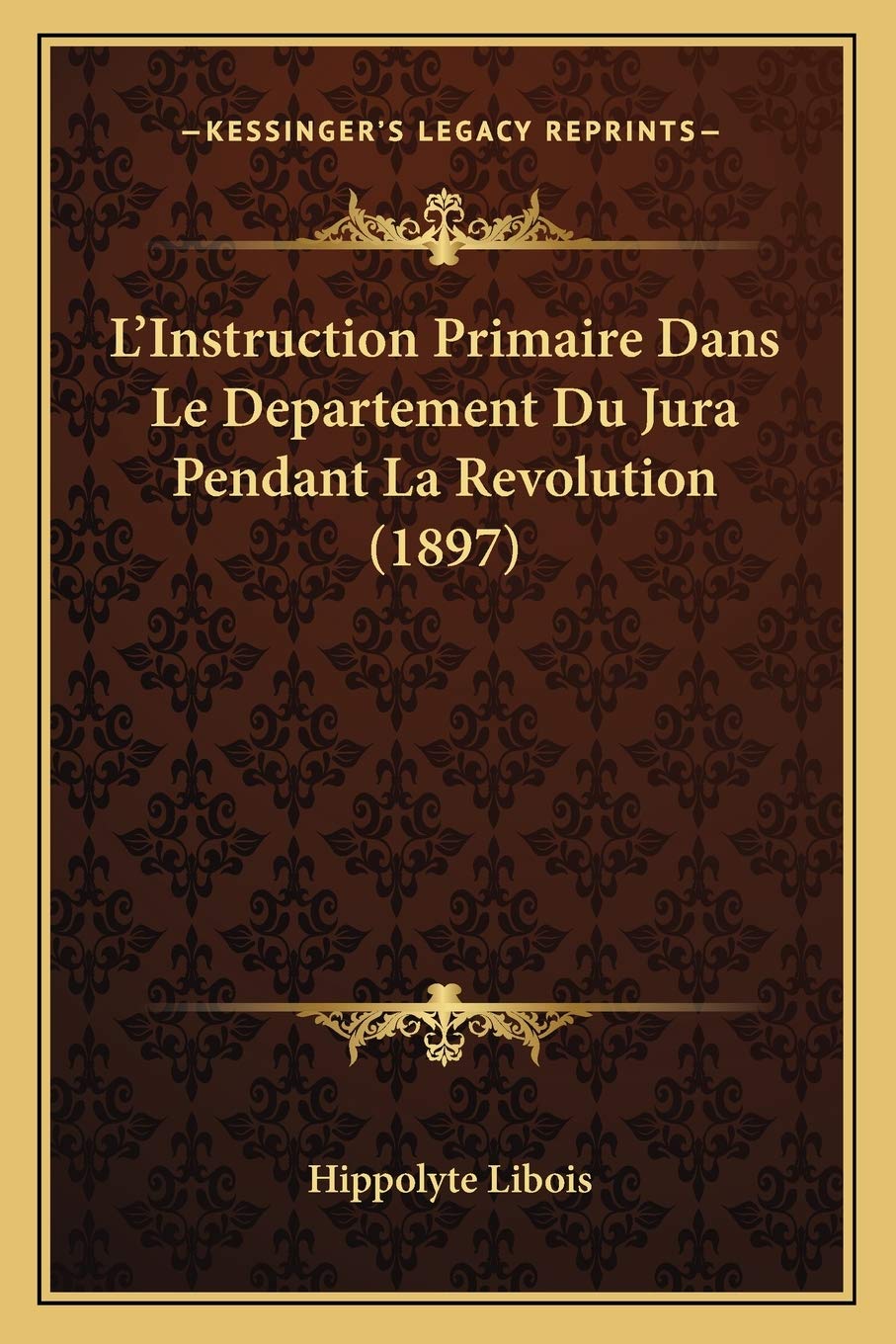 L'Instruction Primaire Dans Le Departement Du Jura Pendant La Revolution (1897) book