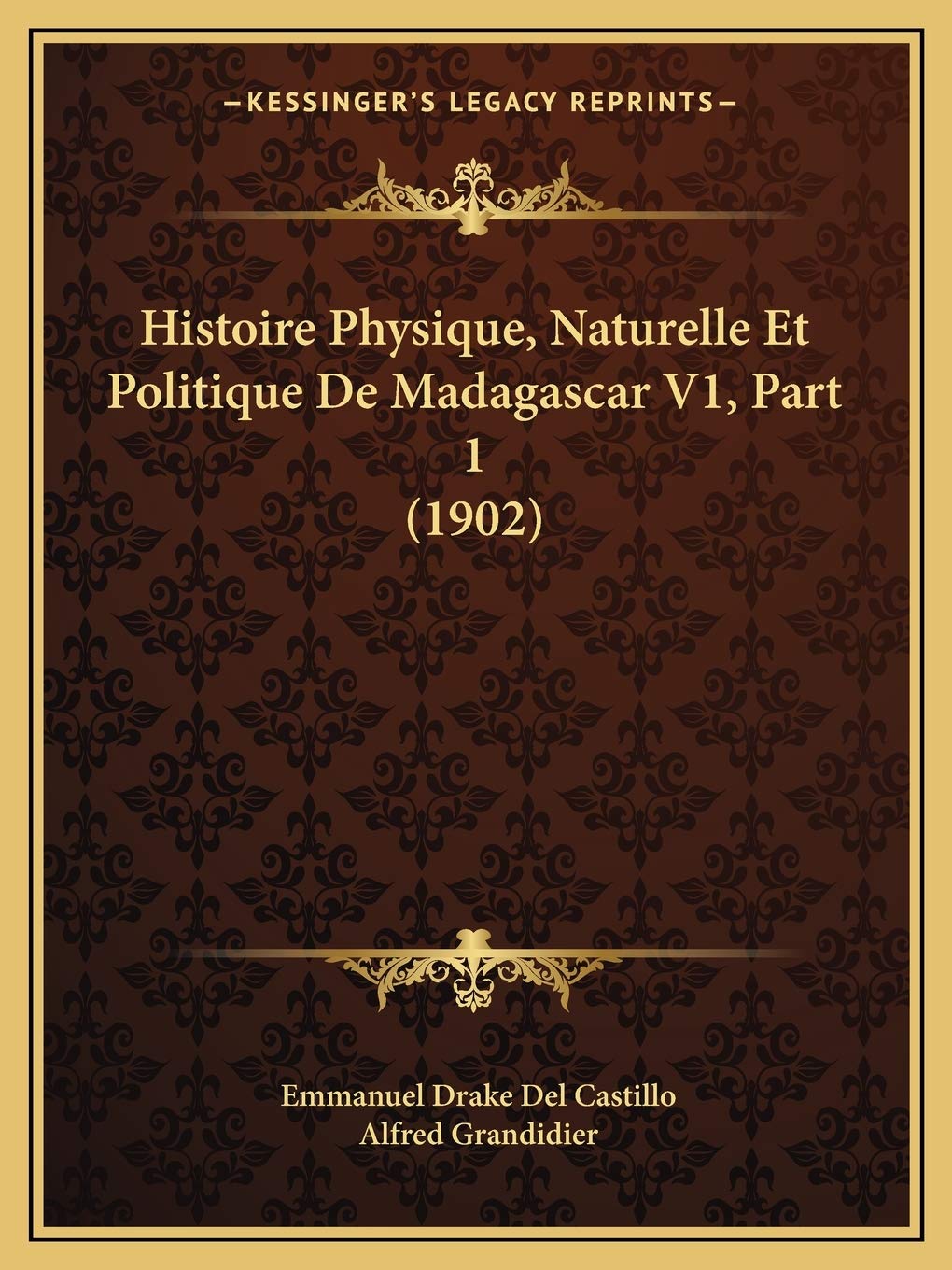 Histoire Physique, Naturelle Et Politique De Madagascar V1, Part 1 (1902) book