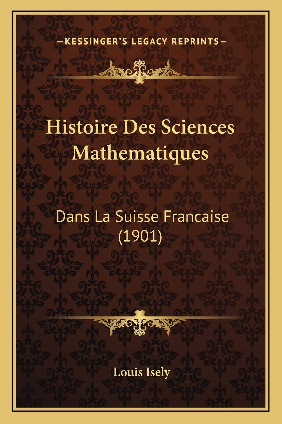 Histoire Des Sciences Mathematiques: Dans La Suisse Francaise (1901) book