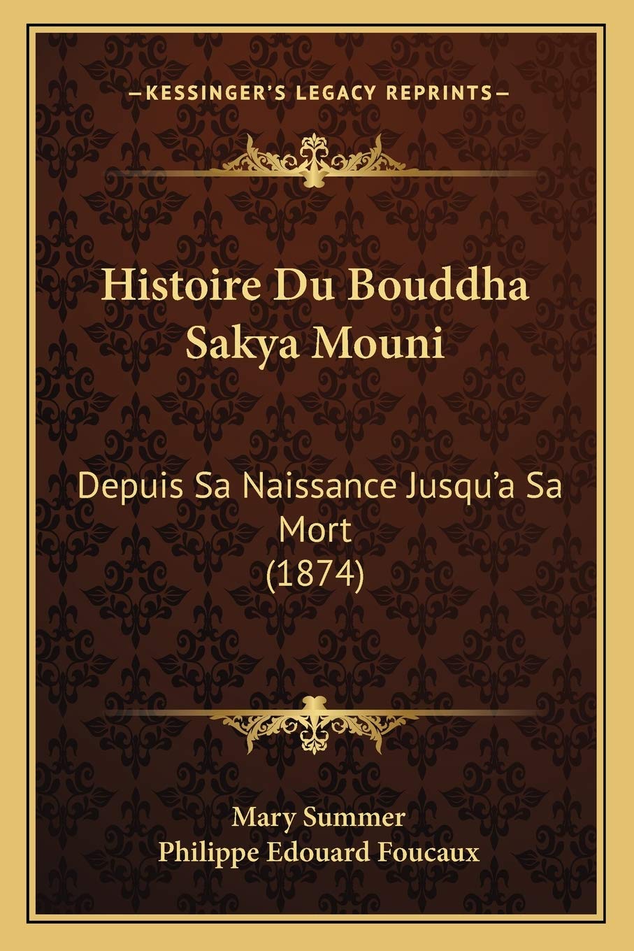 Histoire Du Bouddha Sakya Mouni: Depuis Sa Naissance Jusqu'a Sa Mort (1874) book