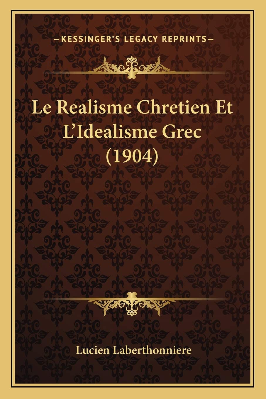 Le Realisme Chretien Et L'Idealisme Grec (1904) book