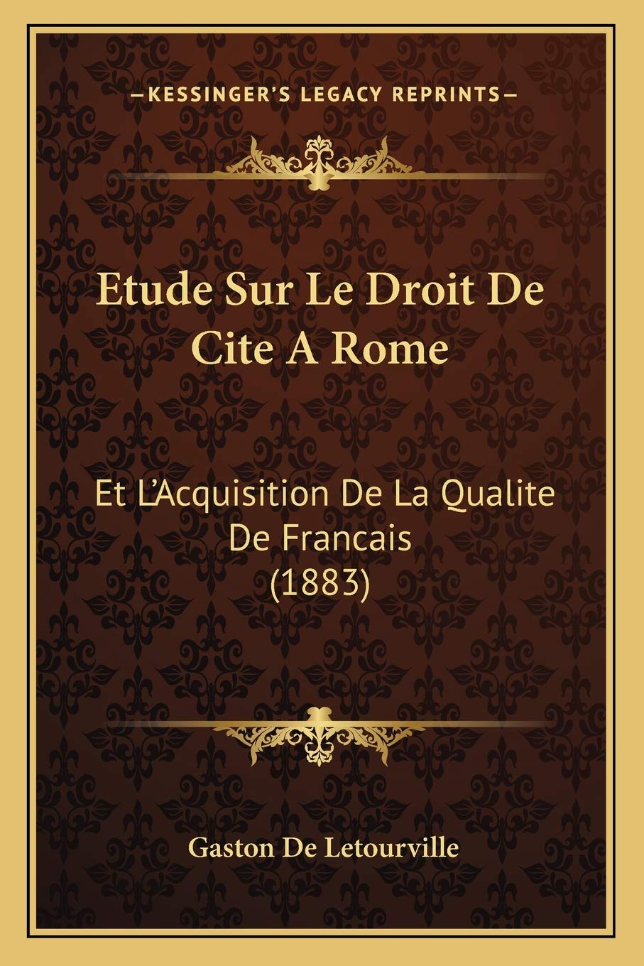 Etude Sur Le Droit De Cite A Rome: Et L'Acquisition De La Qualite De Francais (1883) book