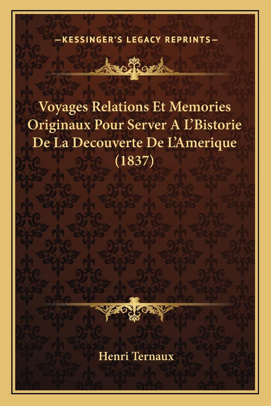 Voyages Relations Et Memories Originaux Pour Server A L'Bistorie De La Decouverte De L'Amerique (1837) book