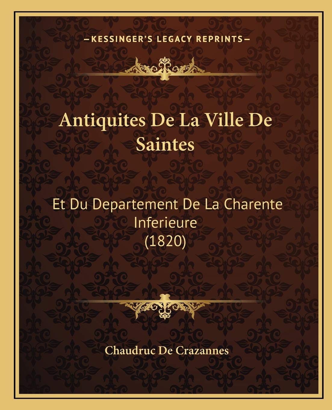 Antiquites De La Ville De Saintes: Et Du Departement De La Charente Inferieure (1820) book