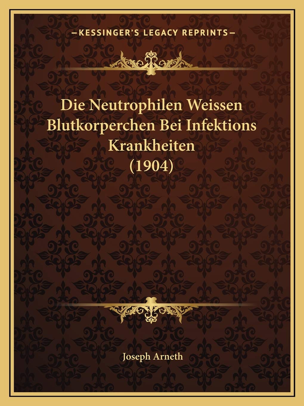 Die Neutrophilen Weissen Blutkorperchen Bei Infektions Krankheiten (1904) Medicine