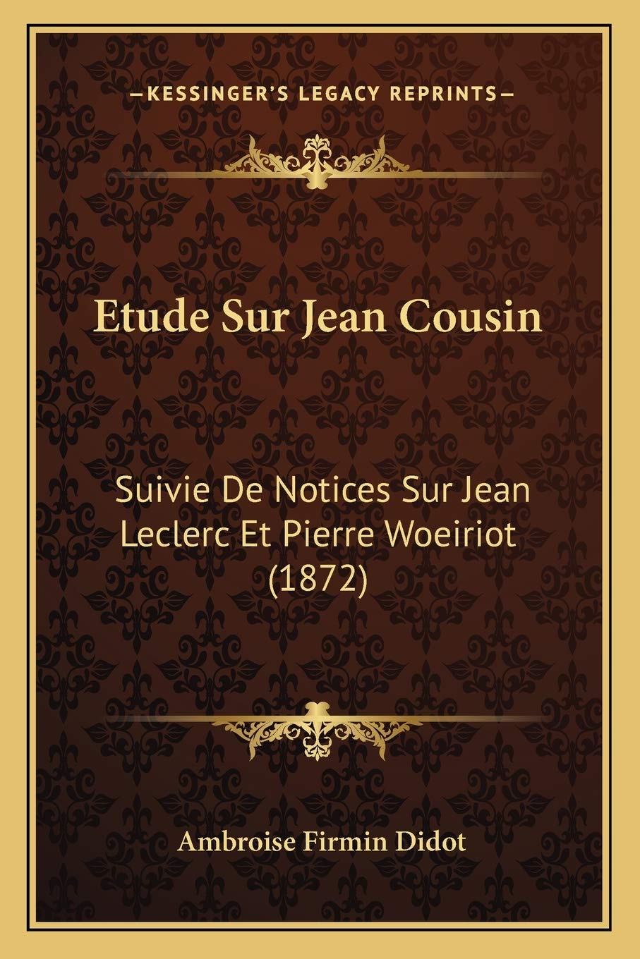 Etude Sur Jean Cousin: Suivie De Notices Sur Jean Leclerc Et Pierre Woeiriot (1872) book
