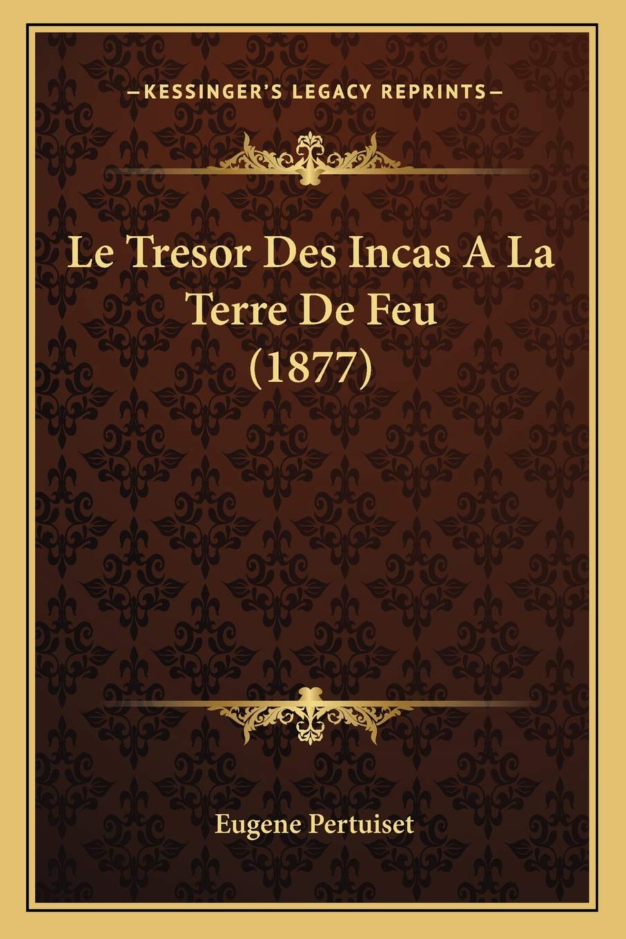 Le Tresor Des Incas A La Terre De Feu (1877) book