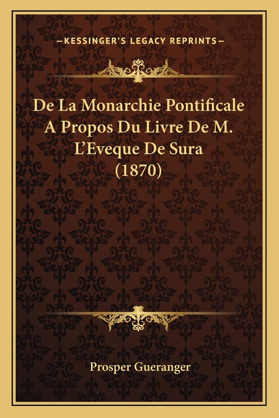 De La Monarchie Pontificale A Propos Du Livre De M. L'Eveque De Sura (1870) book