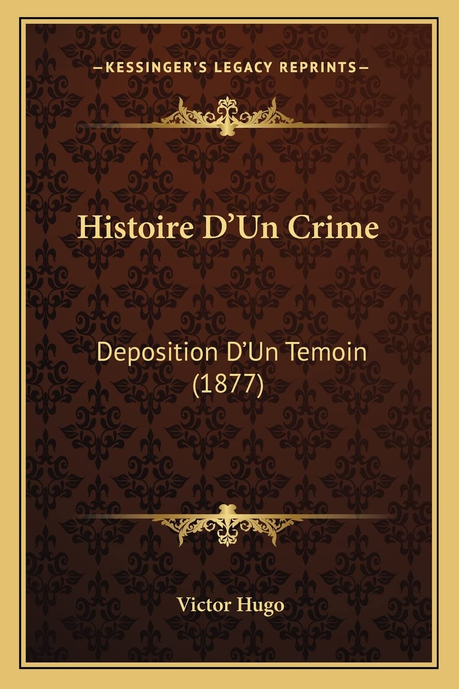Histoire D'Un Crime: Deposition D'Un Temoin (1877) book