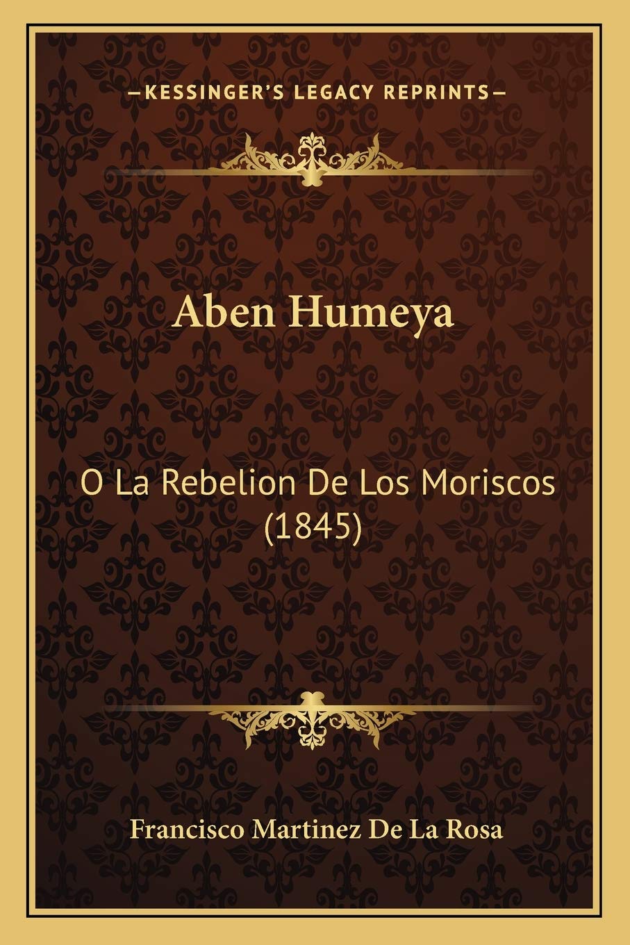 Aben Humeya: O La Rebelion De Los Moriscos (1845) book