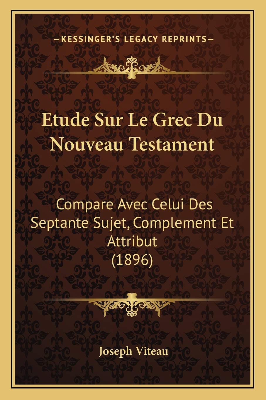 Etude Sur Le Grec Du Nouveau Testament: Compare Avec Celui Des Septante Sujet, Complement Et Attribut (1896) book